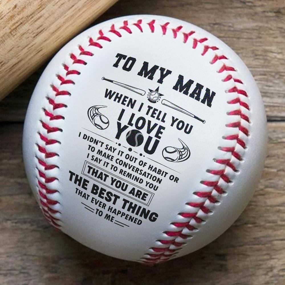 Baseball To My Man - When I Tell You I Love You Personalized Baseball GiveMe-Gifts