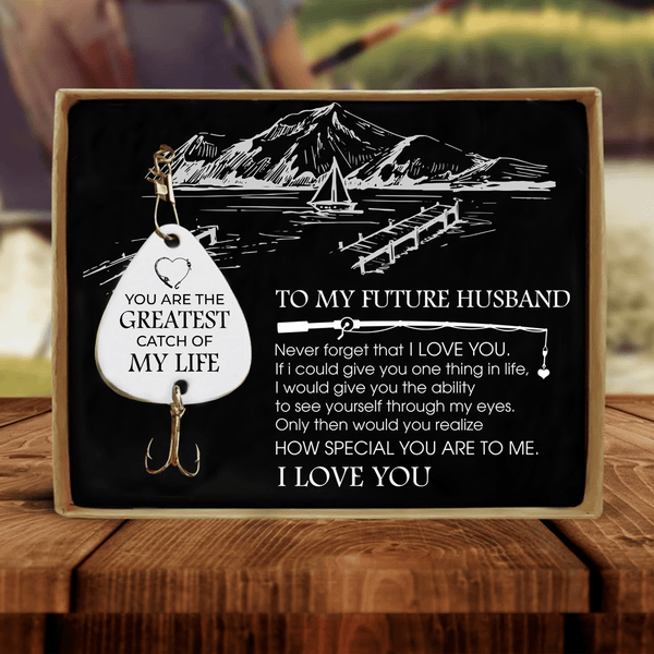 Fishing Hooks To My Future Husband - You Are The Greatest Catch Of My Life Customized Fishing Lure GiveMe-Gifts