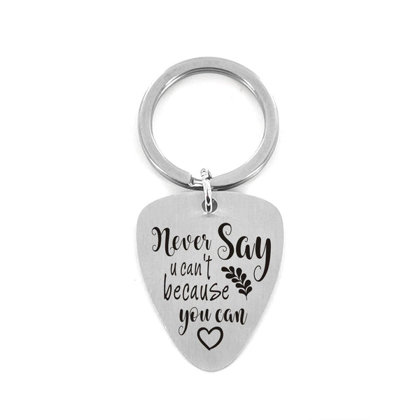 Guitar Pick Keychains Never Say You Can't Because You Can - Customized Guitar Pick Keychain GiveMe-Gifts
