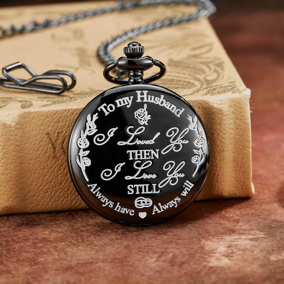 Pocket Watches To My Husband - I Loved You Then Black Engraved Pocket Watch GiveMe-Gifts