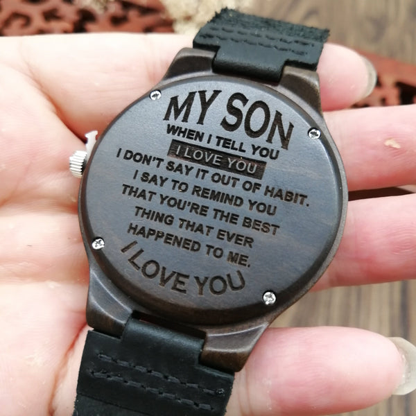Watches To My Son - When I Tell You I Love You Engraved Wood Watch GiveMe-Gifts